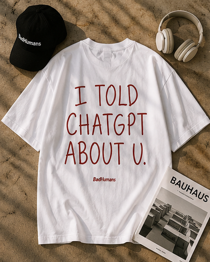 “I Told ChatGPT About U” oversized tee