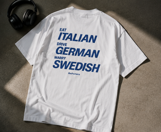 Eat Italian Drive German Marry Swedish – Oversized Tee