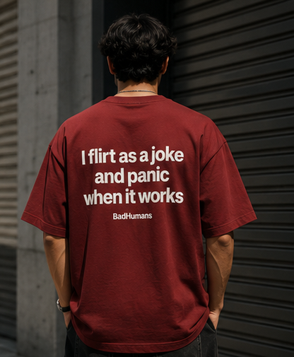 I Flirt As A Joke Oversized Tee