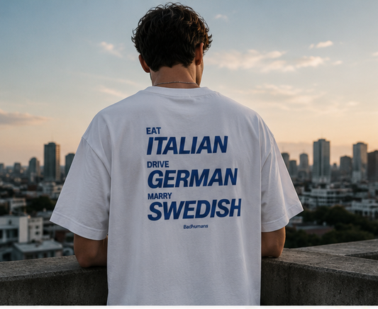Eat Italian Drive German Marry Swedish – Oversized Tee